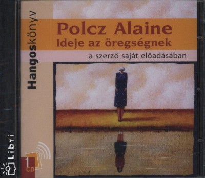 Polcz Alaine - Ideje az �regs�gnek
