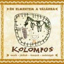 Kolompos - �n elmentem a v�s�rba