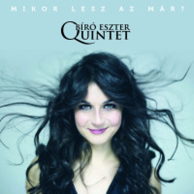 B�r� Eszter Quintet - Mikor lesz az m�r?