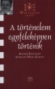 Mezei K�roly - A t�rt�nelem egyf�lek�ppen t�rt�nik