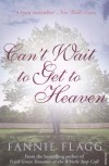 Fannie Flagg - Can't Wait to Get to Heaven