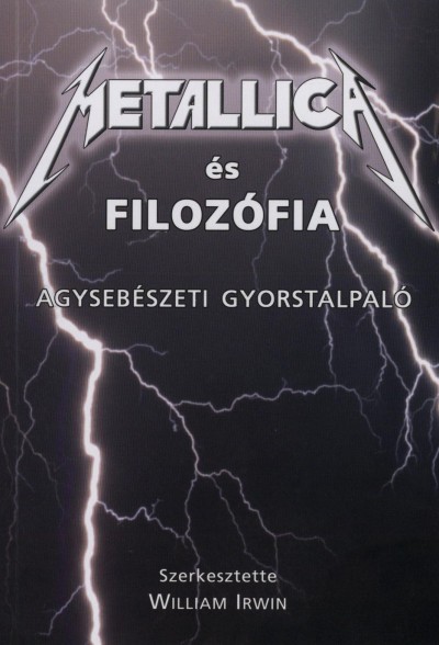 William(Szerk.) Irwin - Metallica �s filoz�fia