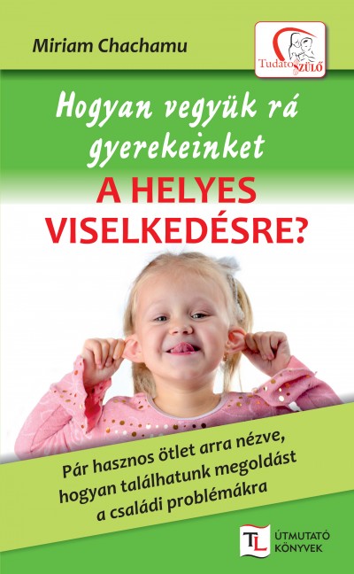 Miriam Chachamu - Hogyan vegy�k r� gyerekeinket a helyes viselked�sre?