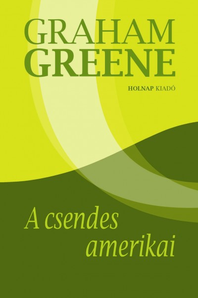 Graham Greene - A csendes amerikai