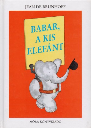 Jean De Brunhoff - Babar, a kis elef�nt