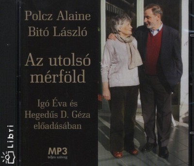 Bit� L�szl� - Heged�s D. G�za - Ig� �va - Polcz Alaine - Az utols� m�rf�ld