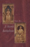 Pokol B�la - A b�r�i hatalom