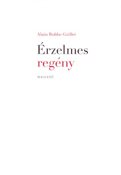 Alain Robbe-Grillet - �rzelmes reg�ny