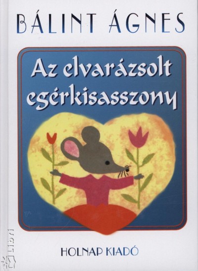 B�lint �gnes - Az elvar�zsolt eg�rkisasszony