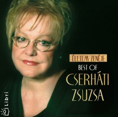 Cserh�ti Zsuzsa - �letem zen�je - Best of Cserh�ti Zsuzsa