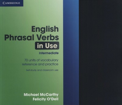 Michael Mccarthy - Felicity O'Dell - English Phrasal Verbs in Use Intermediate