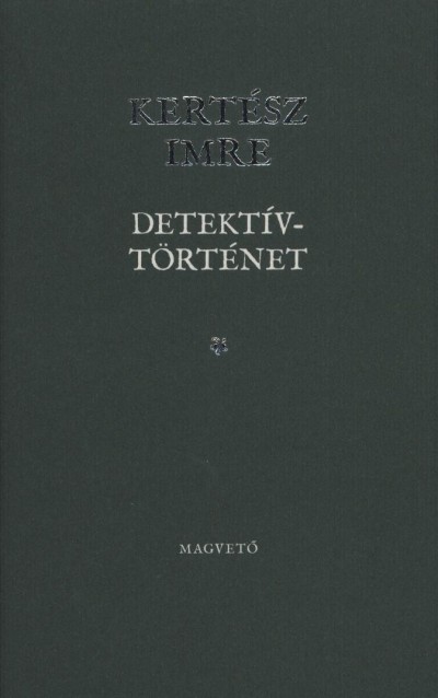 Kert�sz Imre - Detekt�vt�rt�net