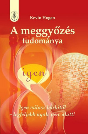 Kevin Hogan - A meggy�z�s tudom�nya