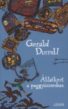 Gerald Durrell - �llatkert a poggy�szomban