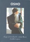Osho - Egy provikat�v misztikus �n�letrajza