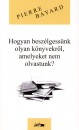 Pierre Bayard - Hogyan besz�lgess�nk olyan k�nyvekr�l, amelyeket nem olvastunk?