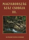 Barczi Attila(Szerk.) - Magyarorsz�g sz�z csod�ja III.