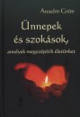 Anselm Gr�n - �nnepek �s szok�sok, amelyek megsz�p�tik �let�nket