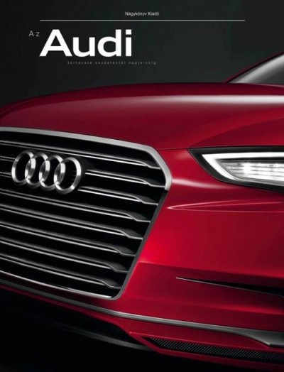 Bancsi P�ter - Az Audi t�rt�nete kezdetekt�l napjainkig