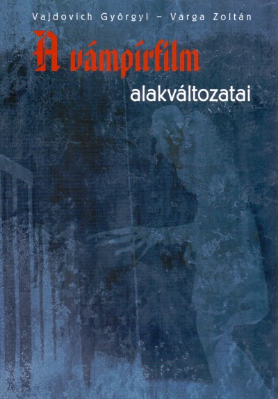Vajdovich Gy�rgyi - Varga Zolt�n - A v�mp�rfilm alakv�ltozatai