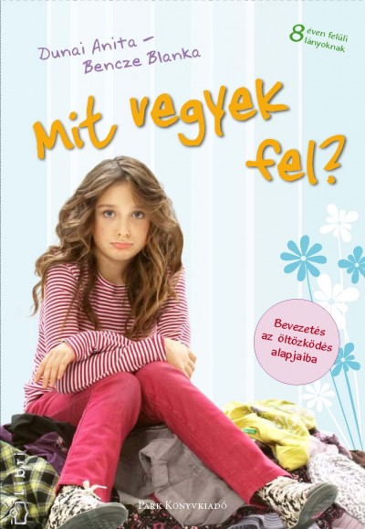 Bencze Blanka - Dunai Anita - Mit vegyek fel?