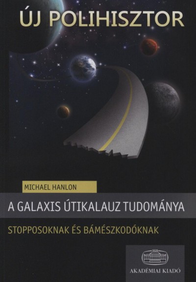 Michael Hanlon - A Galaxis �tikalauz tudom�nya