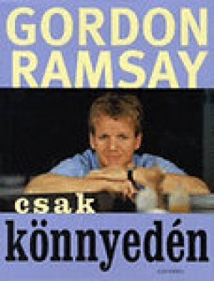 Gordon Ramsay - Csak k�nnyed�n