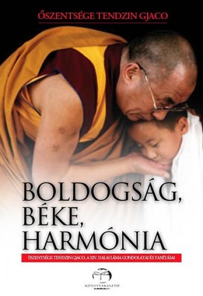 Gjaco (A Xiv. Tibeti Dalai L�ma) Tendzin - Boldogs�g, b�ke, harm�nia