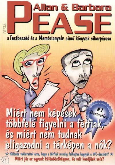 Allan Pease - Barbara Pease - Mi�rt nem k�pesek t�bbfel� figyelni a f�rfiak, �s mi�rt nem tudnak eligazodni a t�rk�pen a n�k?