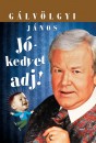 G�lv�lgyi J�nos - J�kedvet adj!