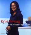 Kylie Kwong - K�nai konyha - egyszer�en
