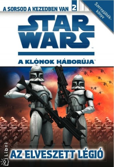 Tracey West - Star Wars - A kl�nok h�bor�ja - A sorsod a kezedben van 2. - Az elveszett l�gi�