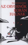 Isa Schneider - Az orvosn�k kor�n halnak