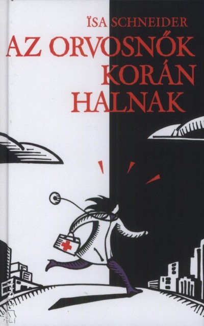 Isa Schneider - Az orvosn�k kor�n halnak
