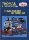 Chris Oxlade - Thomas, a g�zmozdony - Hogyan m�k�dik egy mozdony?