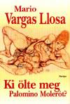 Mario Vargas Llosa - Ki �lte meg Palomino Moler�t?