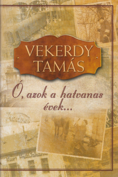 Vekerdy Tam�s - � azok a hatvanas �vek