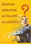 Paul Hauck - Hogyan b�njunk az �rj�t� alakokkal?