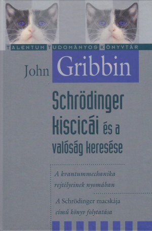 John Gribbin - Schr�dinger kiscic�i �s a val�s�g keres�se