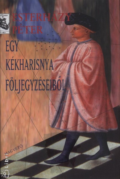 Esterh�zy P�ter - Egy k�kharisnya f�ljegyz�seib�l