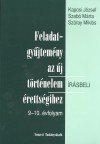 Kaposi J�zsef - Szab� M�rta - Sz�ray Mikl�s - Feladatgy�jtem�ny az �j t�rt�nelem �r�sbeli �retts�gihez