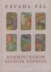 Z�vada P�l - Harminch�rom szlov�k n�pmese