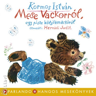 Hern�di Judit - Kormos Istv�n - Mese Vackorr�l, egy pisze k�ly�kmack�r�l