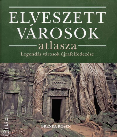 Brenda Rosen - Elveszett v�rosok atlasza