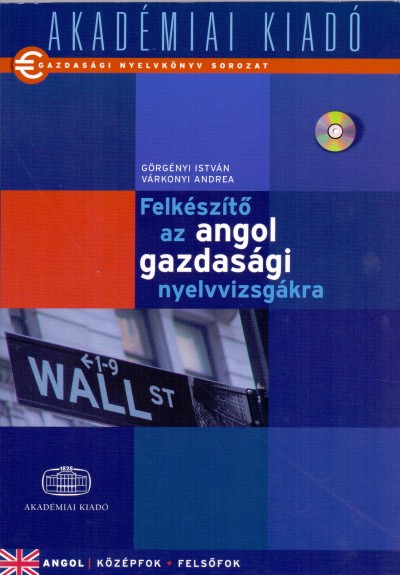 G�rg�nyi Istv�n - V�rkonyi Andrea - Felk�sz�t� az angol gazdas�gi nyelvvizsg�kra
