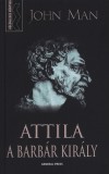 John Man - Attila, a barb�r kir�ly