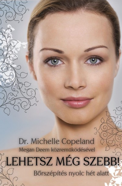 Dr. Michelle Copeland - Lehetsz m�g szebb!