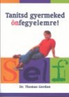 Dr. Thomas Gordon - Tan�tsd gyermeked �nfegyelemre!