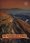 D�k�ny Tibor - T�csi Zolt�n - Die wineregion tokaj