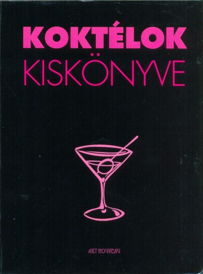 Beke Csilla(Szerk.) - Kokt�lok kisk�nyve